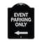Signmission Event Parking Only With Left Arrow Heavy-Gauge Aluminum Architectural Sign, 24" x 18", BS-1824-24071 A-DES-BS-1824-24071 - alternate 1